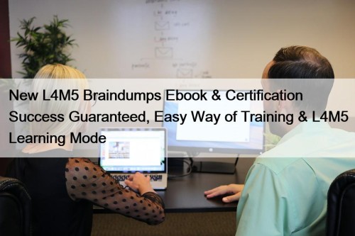 New L4M5 Braindumps Ebook & Certification Success Guaranteed, ...
