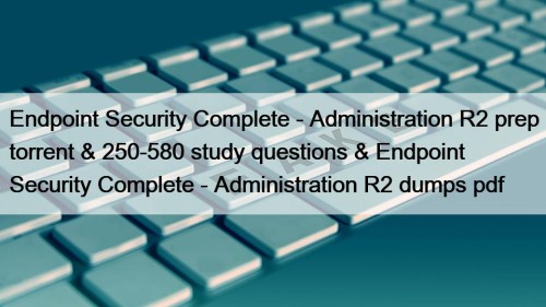 Endpoint Security Complete - Administration R2 prep torrent ...