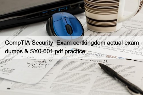 CompTIA Security+ Exam certkingdom actual exam dumps & ...