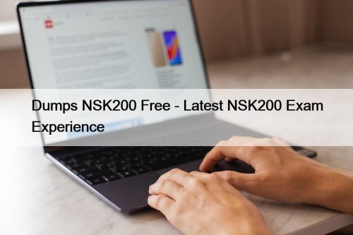 Dumps NSK200 Free - Latest NSK200 Exam Experience