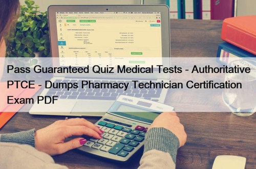Pass Guaranteed Quiz Medical Tests - Authoritative PTCE ...