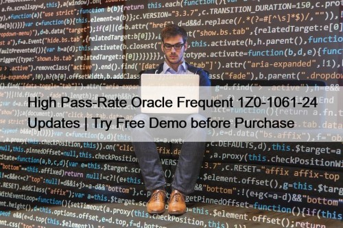 High Pass-Rate Oracle Frequent 1Z0-1061-24 Updates | Try ...